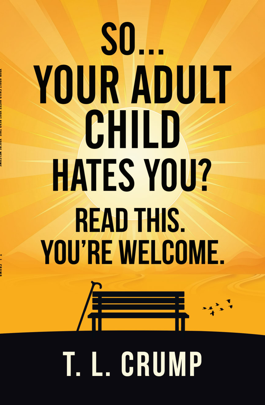 Front cover — So… Your Adult Child Hates You? by T. L. Crump